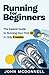 Running for Beginners: The Easiest Guide to Running Your First 5K In Only 6 Weeks