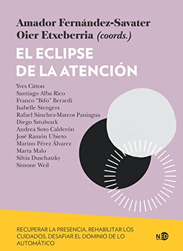 El eclipse de la atención: Recuperar la presencia, rehabilitar los cuidados, desafiar el dominio de lo automático (Spanish Edition)