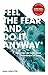 Feel the fear and do it anyway by Susan Jeffers Feel the fear and do it anyway by Susan Jeffers