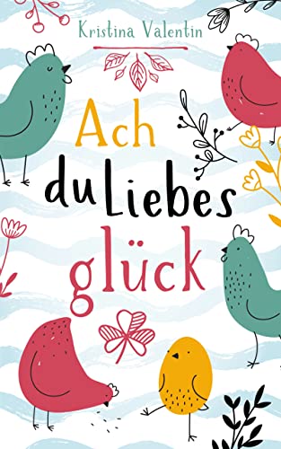 Ach du Liebesglück (Kindle Edition)