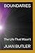 BOUNDARIES: The Life That W...