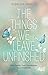 The things we leave unfinished