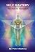 Self Mastery: The Path to A...