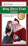 Being Santa Claus: The heartwarming TRUE stories of a real-bearded SANTA (Expanded Edition)