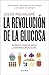 La revolución de la glucosa (Ed. Argentina): Equilibra tus niveles de glucosa y cambiarás tu salud y tu vida (Spanish Edition)