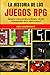 LA HISTORIA DE LOS JUEGOS RPG by Jon Leonhart