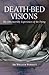 Death-Bed Visions: The Otherworldly Experiences of the Dying