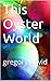This Oyster World by Gregory David