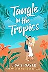 Tangle in the Tropics (The Race for Riches or Romance, #2) Tangle in the Tropics (The Race for Riches or Romance, #2)