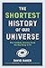 The Shortest History of Our Universe: The Unlikely Journey from the Big Bang to Us (Shortest History Series)
