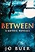 Between: A Gothic Novella