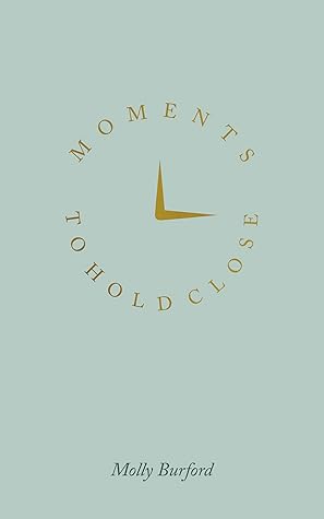 Moments To Hold Close