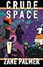 Crude Space