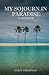 MY SOJOURN IN PARADISE: A M...
