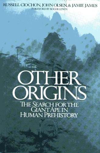 Other Origins: The Search for the Giant Ape in Human Prehistory