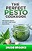 The Perfect Pesto Cookbook:...
