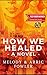 How We Healed: a novel