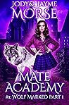 Wolf Marked Part 1 (Mate Academy #1)