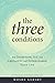 The Three Conditions: How I...