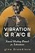 The Vibration of Grace: Sound Healing Rituals for Liberation