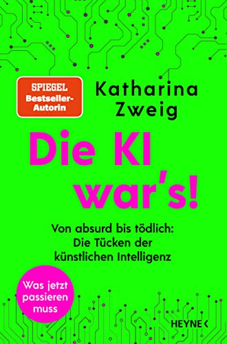 Die KI war’s!: Von absurd bis tödlich: Die Tücken der künstlichen Intelligenz (Kindle Edition)
