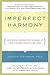 Imperfect Harmony: How to Stay Married for the Sake of Your Children and Still Be Happy
