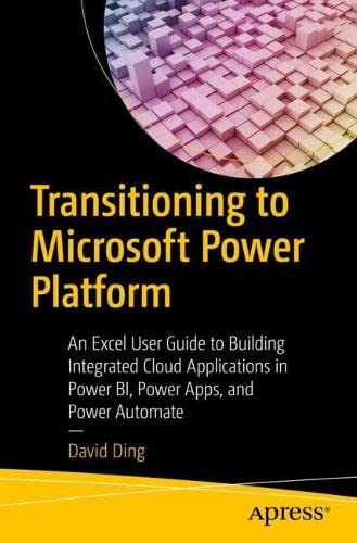 Transitioning to Microsoft Power Platform: An Excel User Guide to Building Integrated Cloud Applications in Power BI, Power Apps, and Power Automate (Paperback)