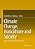Climate Change, Agriculture and Society by Asraful Alam