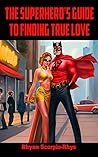 The Superhero's Guide to Finding True Love