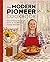 The Modern Pioneer Cookbook: Nourishing Recipes From a Traditional Foods Kitchen