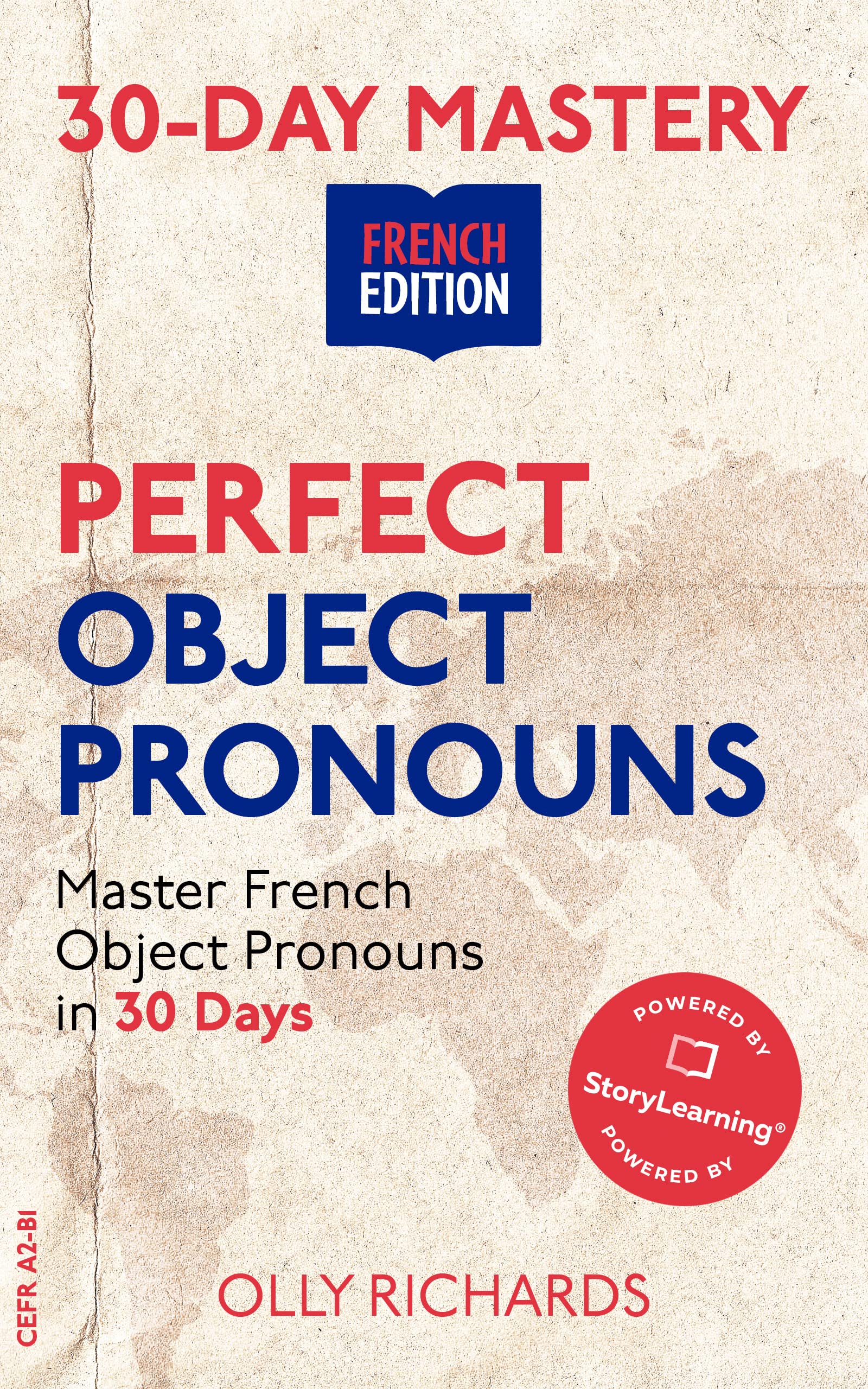 30-Day Mastery: Perfect Object Pronouns: Master French Object Pronouns in 30 Days (30-Day Mastery | French Edition)