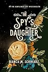 The Spy's Daughter by Bianca M. Schwarz