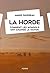 La Horde - Comment les Mongols ont changé le monde