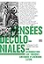 Pensées décoloniales - Une introduction aux théories critiques d'Amérique latine