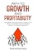 Path to Growth and Profitability: How to Boost Your Profits Using an "Outside-In" and "Bottom-Up" Perspective and the Operating System for Commercial Management