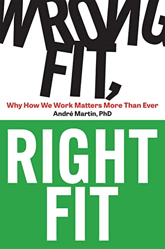 Wrong Fit, Right Fit: Why How We Work Matters More Than Ever (Paperback)