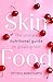 SkinFood: Your 4-Step Solution to Healthy, Happy Skin