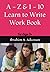 A - Z & 1 - 10 Learn to Write Work Book: Work Book
