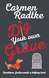 Dig Your Own Grave