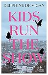 Kids Run the Show by Delphine de Vigan