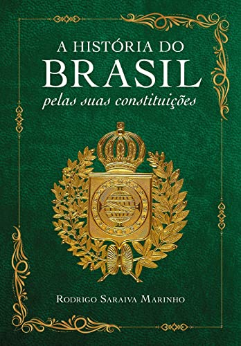 A historia do Brasil pelas suas constituicoes (Em Portugues do Brasil)