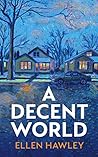 A Decent World by Ellen Hawley
