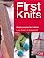 First Knits: Simple Projects for Knitters (First Crafts)