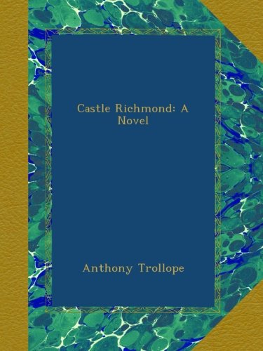 Castle Richmond: A Novel
