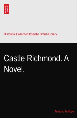 Castle Richmond. A Novel.
