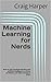 Machine Learning for Nerds:...