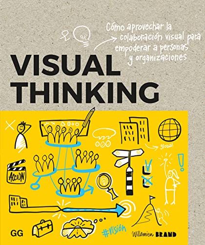 Visual Thinking: Cómo aprovechar la colaboración visual para empoderar a personas y organizaciones (Paperback)
