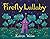 Firefly Lullaby by Karen Weiss