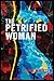 THE PETRIFIED WOMAN