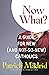 Now What?: A Guide for New (and Not-So-New) Catholics